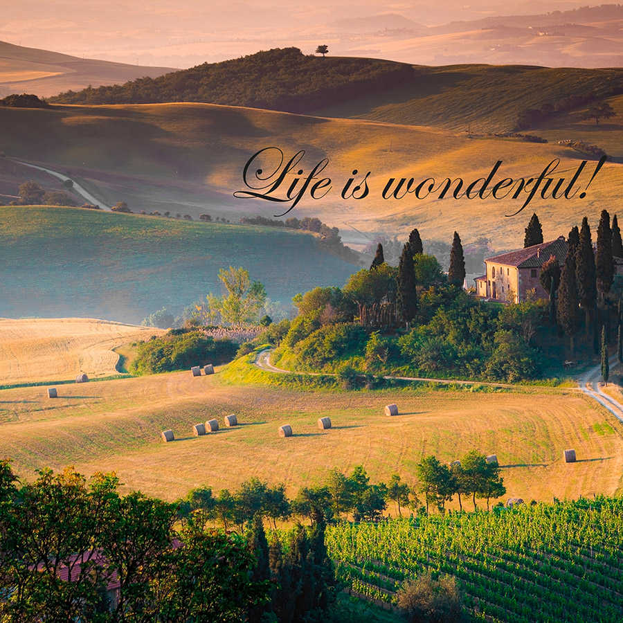 Photo wallpaper Tuscany with writing "Life is wonderful!" - Mother of pearl smooth fleece
